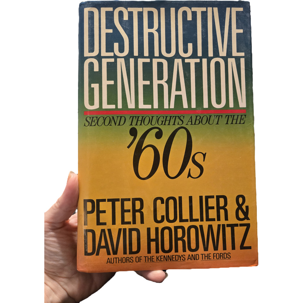 DESTRUCTIVE GENERATION Second Thoughts About 60's Collier Horowitz First Edition